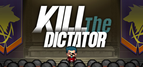 Kill the Dictator