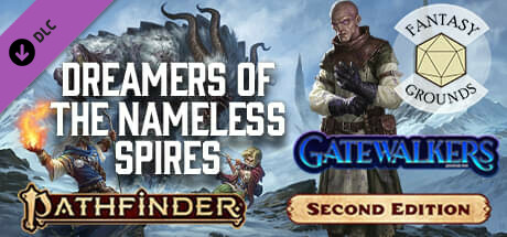 Fantasy Grounds - Pathfinder 2 RPG - Gatewalkers AP 3: Dreamers of the Nameless Spires