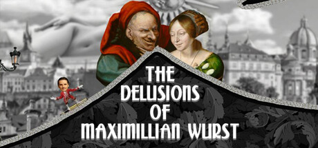 The Delusions of Maximillian Wurst