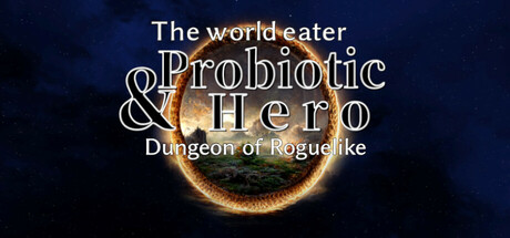 The world eater & Probiotic Hero Dungeon of Roguelike