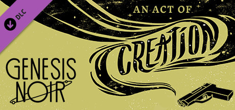 Genesis Noir: An Act of Creation