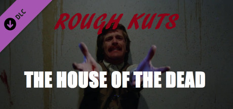 ROUGH KUTS: The House of the Dead