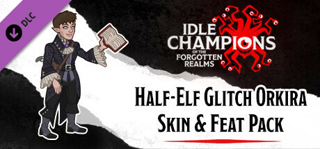 Idle Champions - Half-Elf Glitch Orkira Skin & Feat Pack