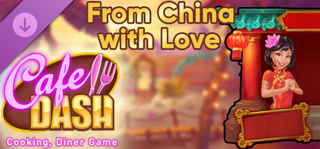 Cafe Dash: Cooking, Diner Game - From China with Love