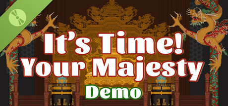 It's Time, Your Majesty Demo