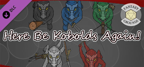 Fantasy Grounds - Here be Kobolds Again!