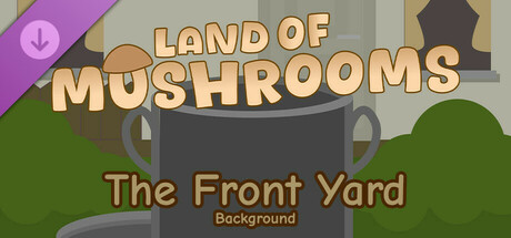 The Front Yard - Background - Land of Mushrooms