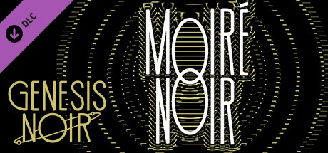 Genesis Noir: Moiré Noir