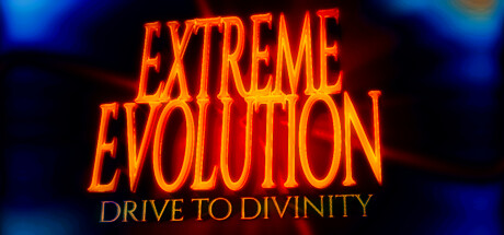 EXTREME EVOLUTION: drive to divinity