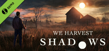 We Harvest Shadows Demo