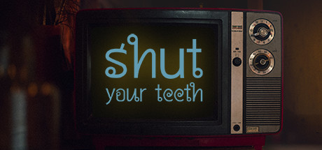 Shut your teeth