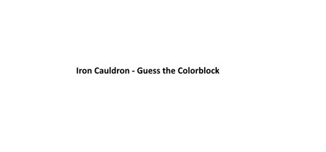 Iron Cauldorn - Guess the Colorblock