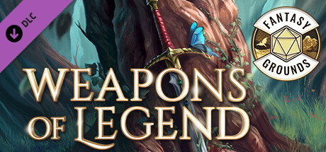 Fantasy Grounds - Weapons of Legend for 5th Edition