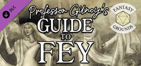 Fantasy Grounds - Professor Gilroy's Guide to Fey