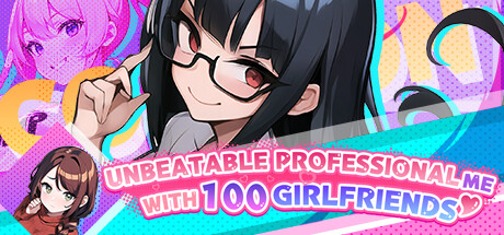 Unbeatable professional me with 100 girlfriends