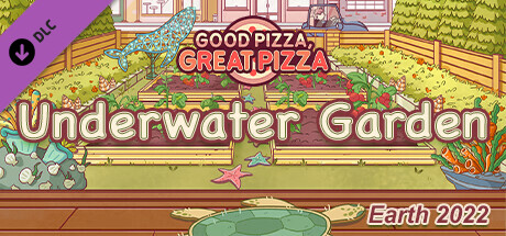 Good Pizza, Great Pizza - Underwater Garden - Earth 2022