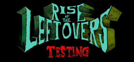 Rise of the Left Overs Playtest