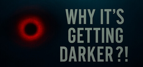 Why It's Getting DARKER?!