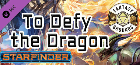 Fantasy Grounds - Starfinder RPG - Adventure: To Defy the Dragon