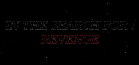 In The Search For: Revenge