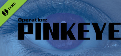 Operation: Pinkeye Demo