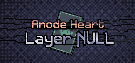 Anode Heart: Layer Null Playtest