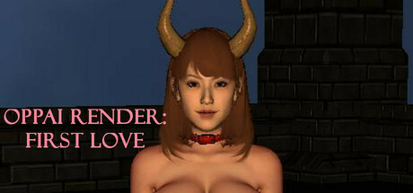 OPPAI RENDER: FIRST LOVE