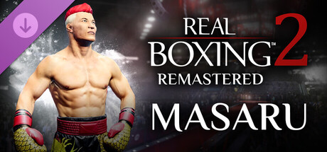 Real Boxing 2: Remastered - Masaru DLC
