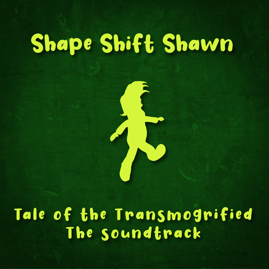 Shape Shift Shawn Episode 1: Tale of the Transmogrified Soundtrack
