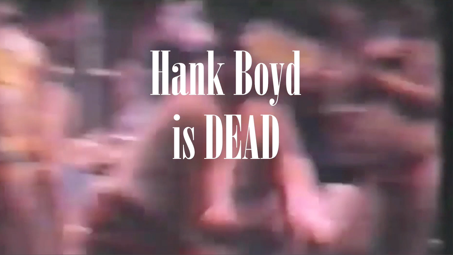 Hank Boyd Is Dead