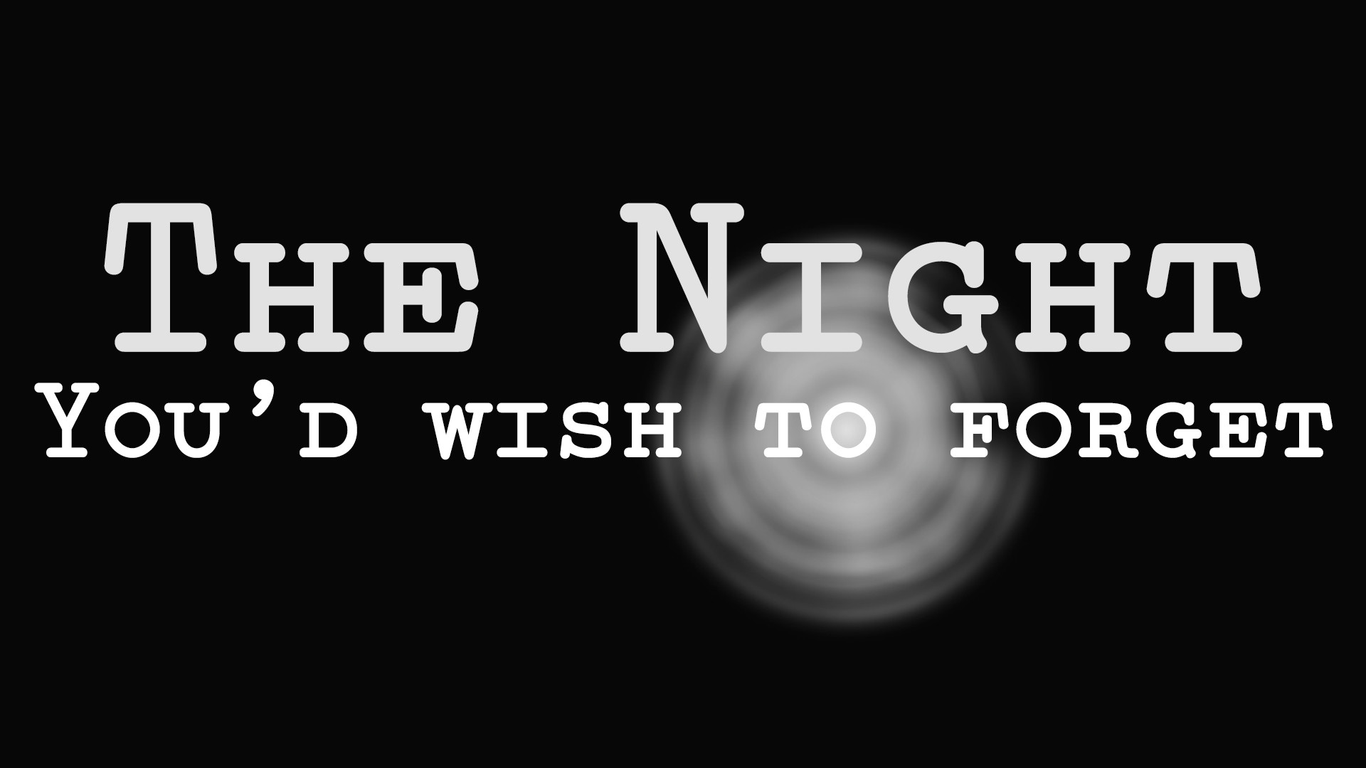 The Night You'd Wish to Forget